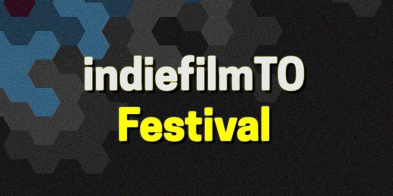 IndieFilm TO Festival